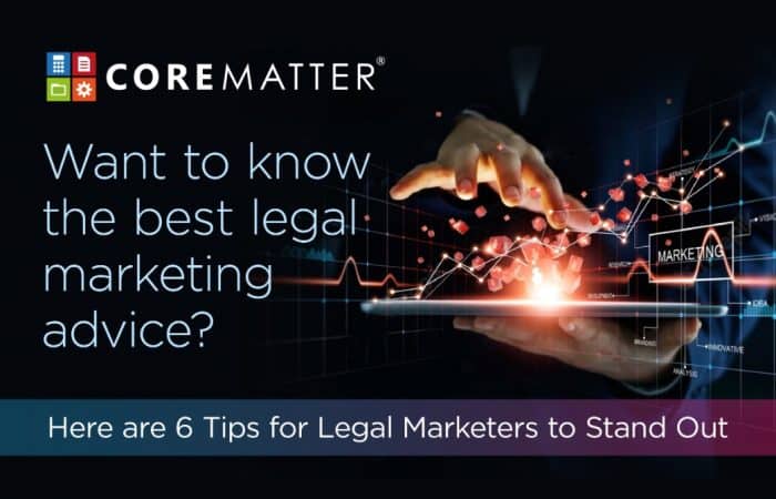 Want To Know The Best Legal Marketing Advice? Here are 6 Tips for Legal Marketers to Stand Out