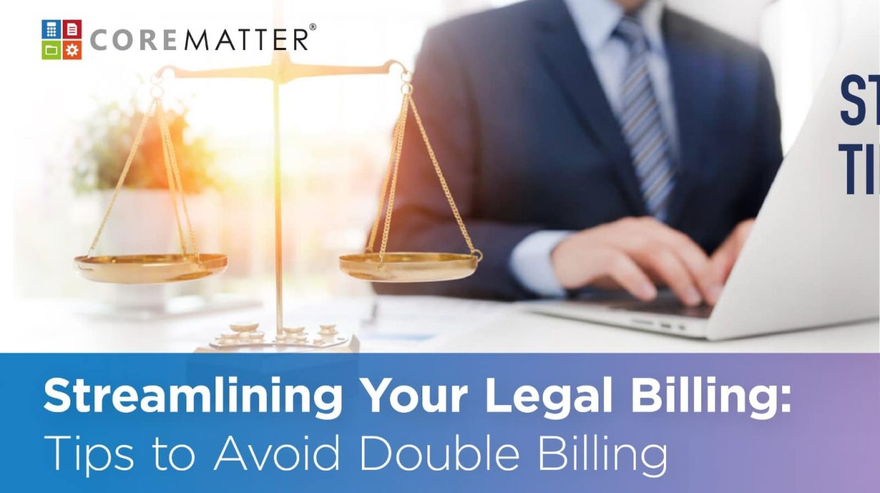 Streamlining your legal biling, tips to avoid double biling