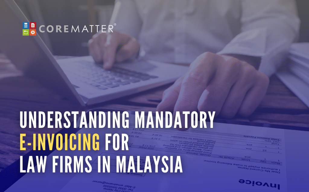 Understanding Mandatory E-Invoicing for Law Firms in Malaysia