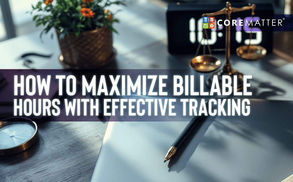 How to maximize billable hours with effective tracking